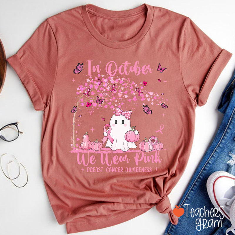 In October We Wear Pink Breast Cancer Awareness Teacher T-Shirt