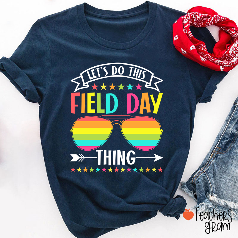 Let's Do This Field Day Thing Teacher T-Shirt