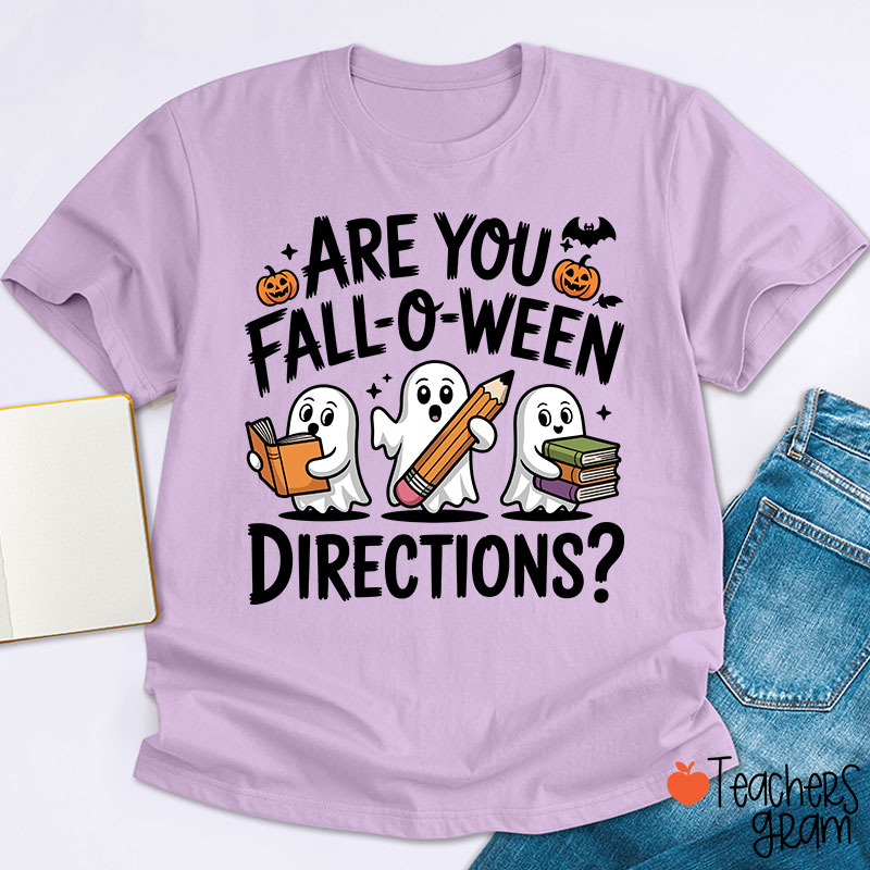 Are You Fall-o-ween Directions Teacher T-Shirt