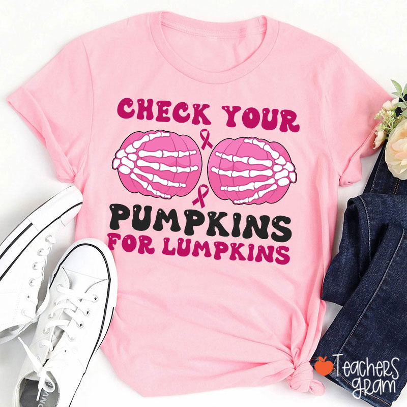 Check Your Pumpkins For Lumpkins Teacher T-Shirt