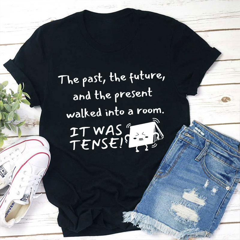 The Past The Future And The Present Walked Into A Room Teacher T-Shirt Sale-Teachersgram