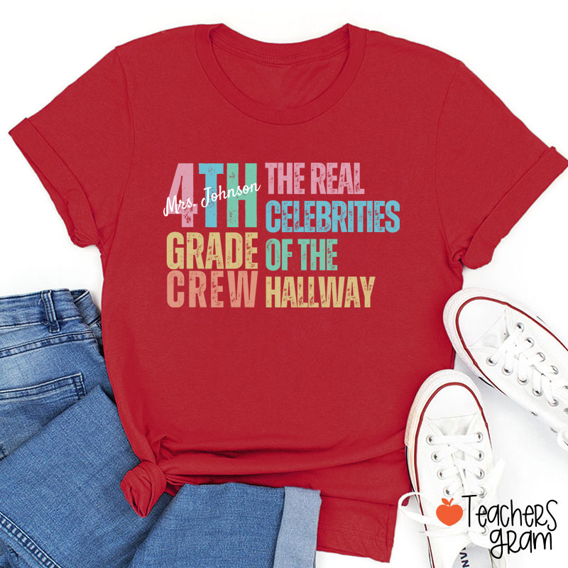 Personalized Name And Grade The Real Celebrities Of The Hallway Teacher T-Shirt