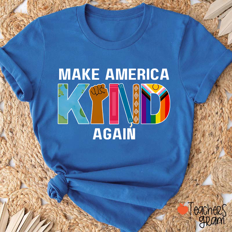 Make America Kind Again Teacher T-Shirt