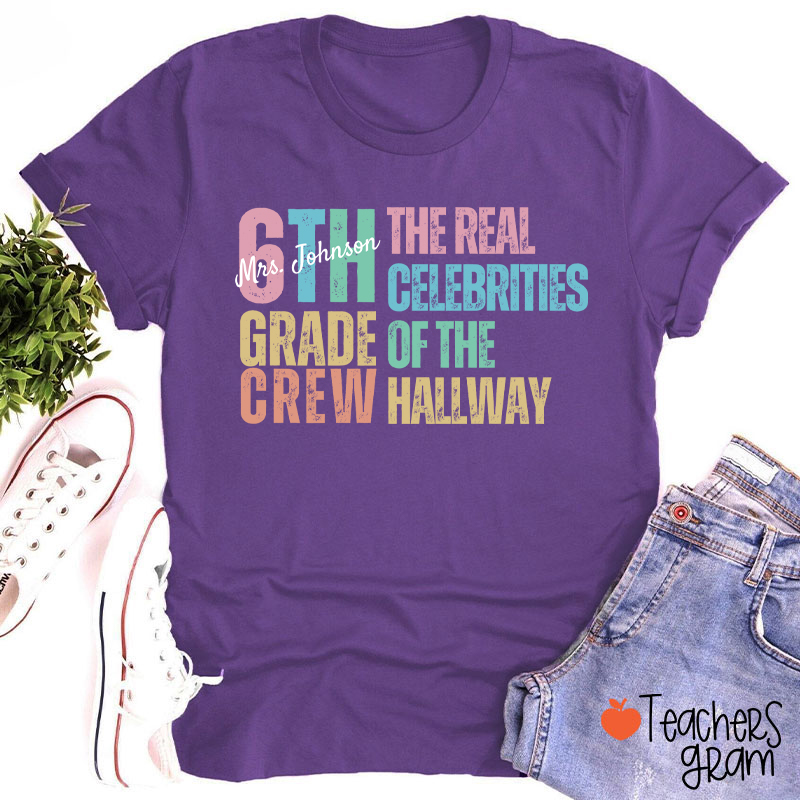 Personalized Name And Grade The Real Celebrities Of The Hallway Teacher T-Shirt