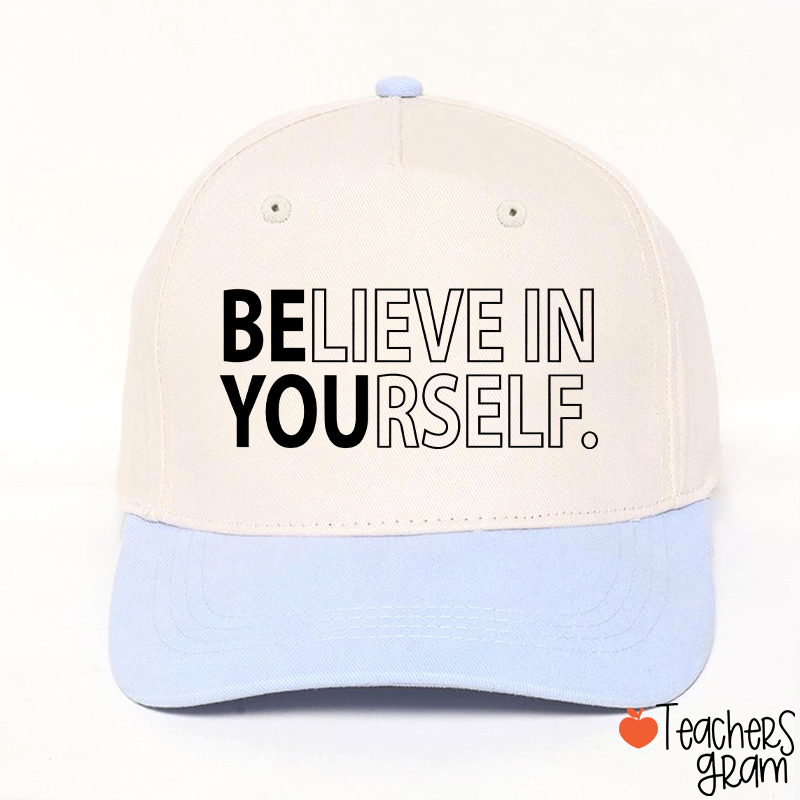 Believe In Yourself Teacher Baseball Cap