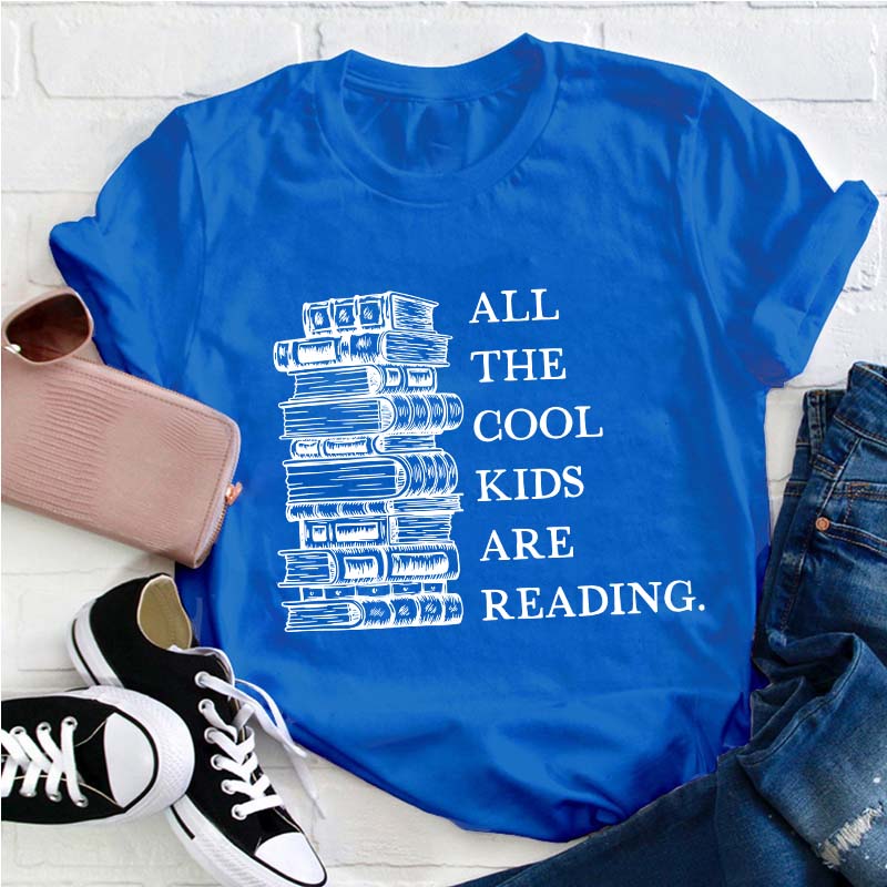 All The Cool Kids Are Reading Teacher T-Shirt
