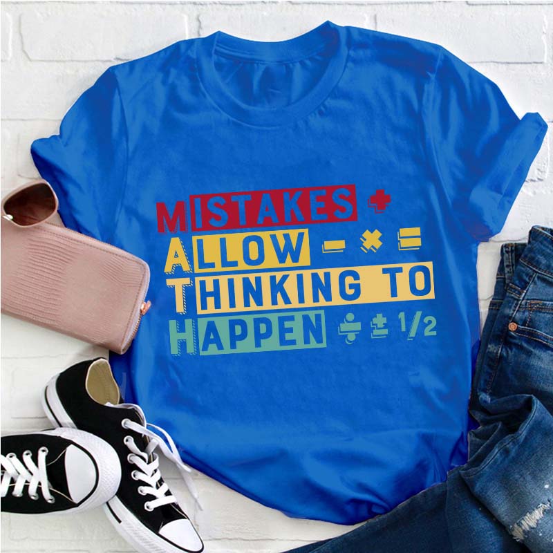Mistakes Allow Thinking To Happen Teacher T-Shirt