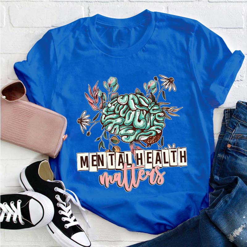Mental Health Matters Teacher T-Shirt