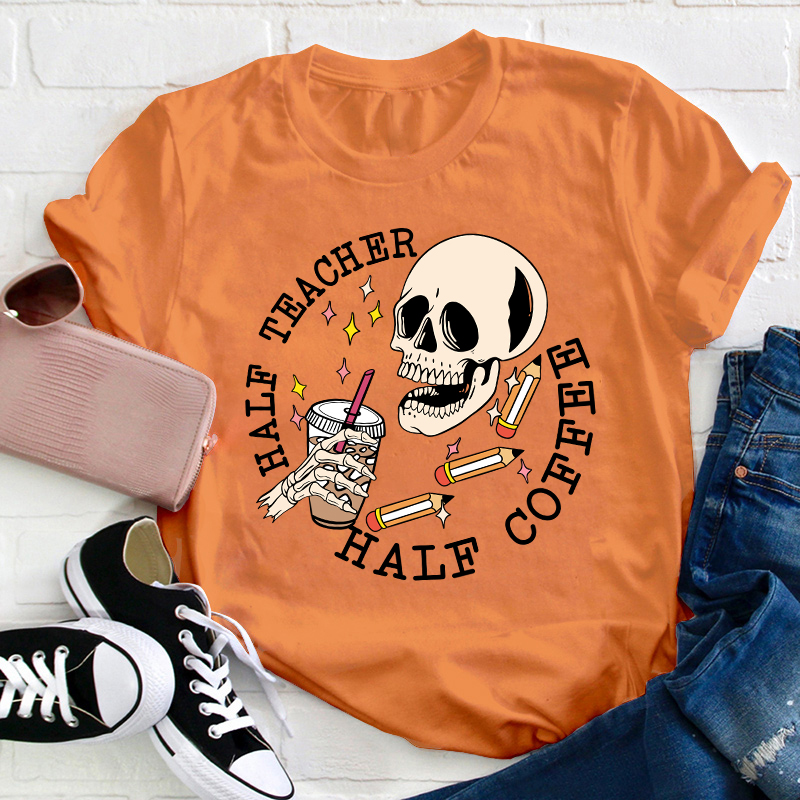 Half Teacher Half Coffee Teacher T-Shirt