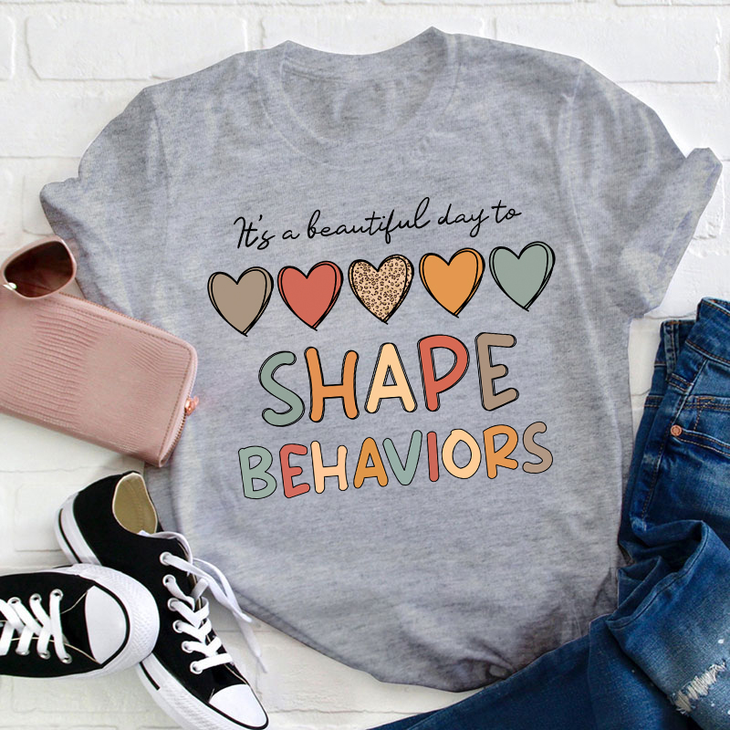 It's A Beautiful Day To Shape Behaviors Teacher T-Shirt