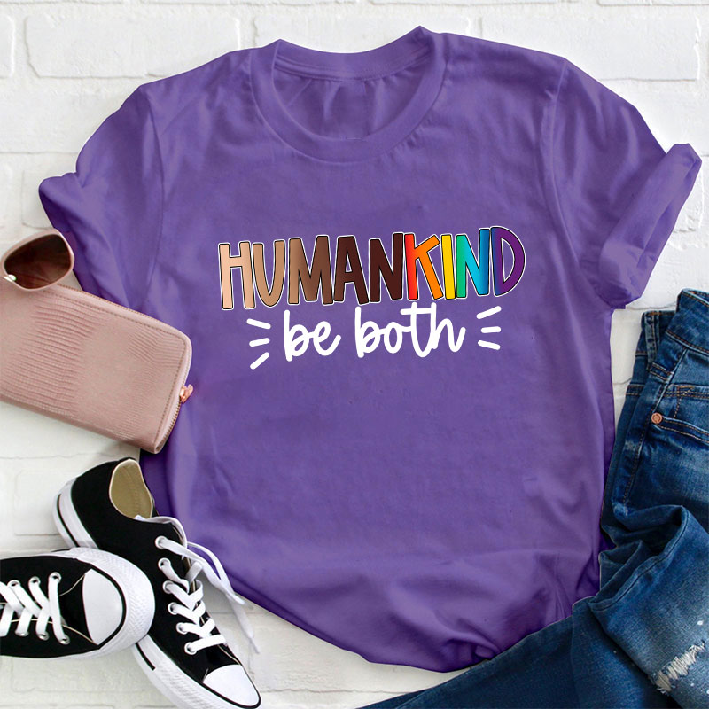 Human Kind Be Both Teacher T-Shirt