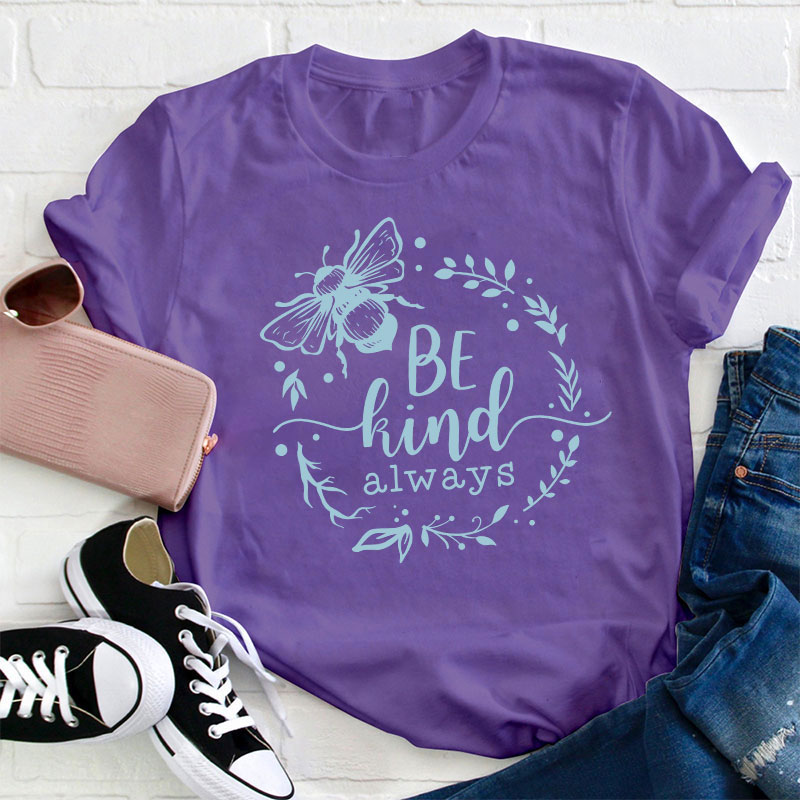 Be Kind Always Teacher T-Shirt