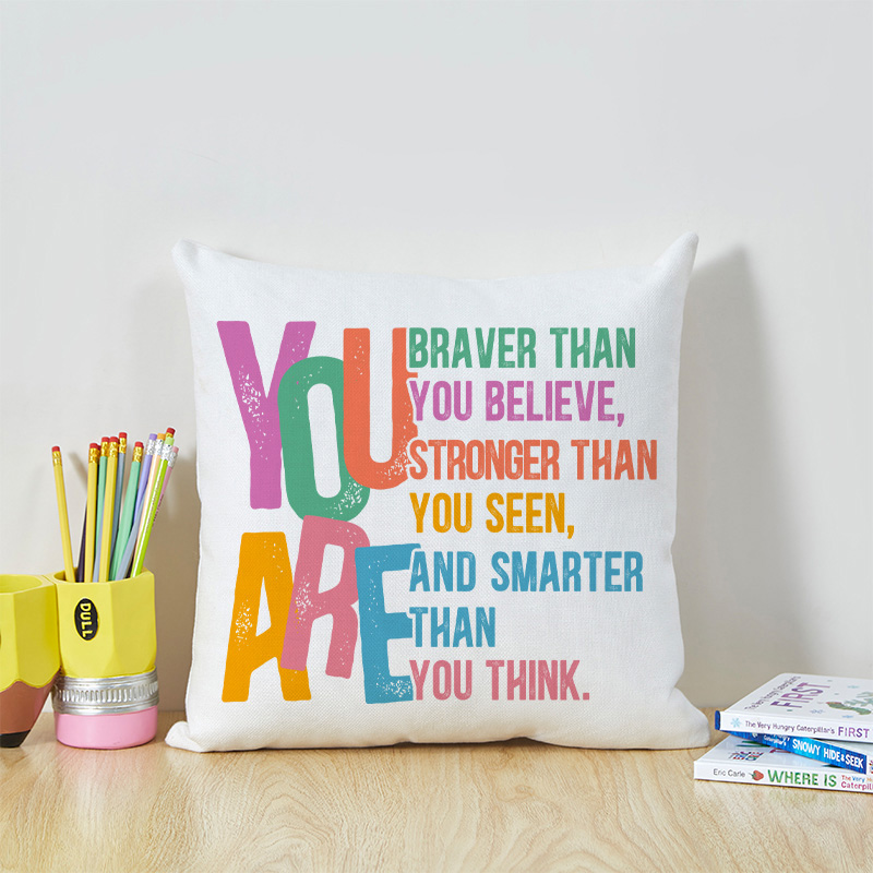 You Are Braver Than You Believe Teacher Cushion