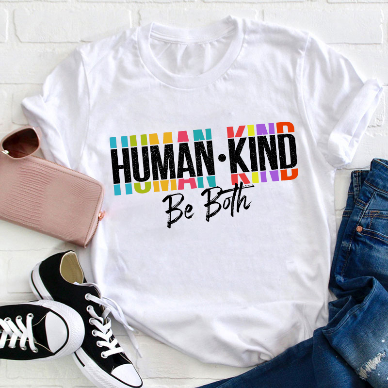 Human Kind Be Both Teacher T-Shirt