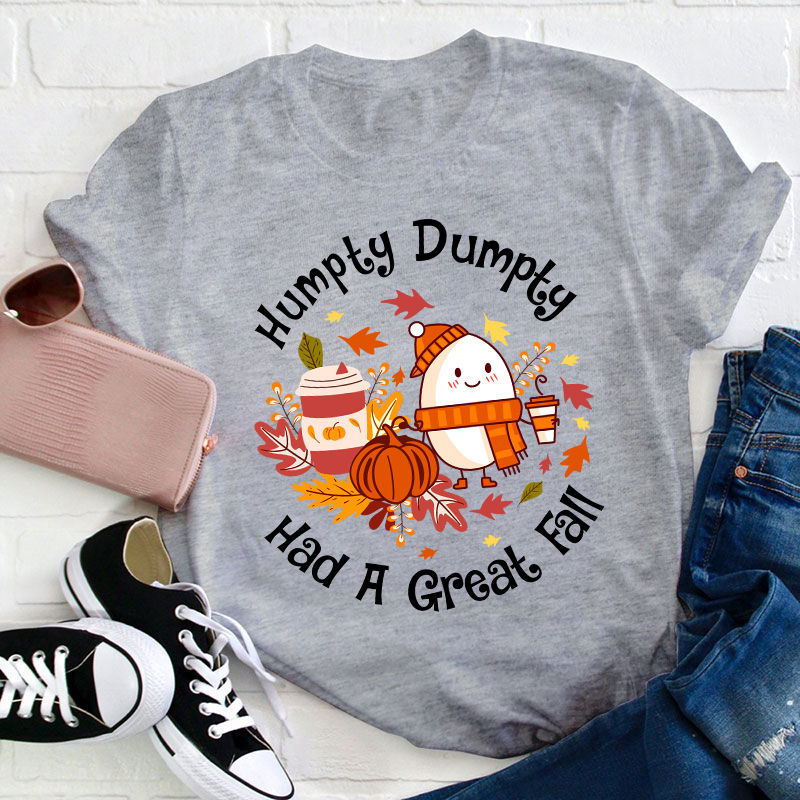Humpty Dumpty Had A Great Fall Teacher T-Shirt