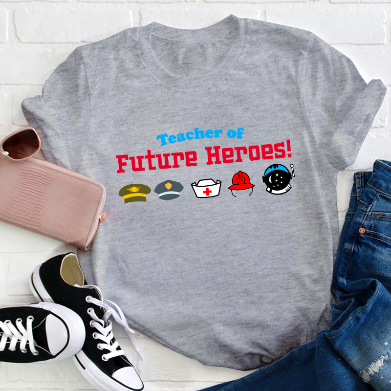 Teacher Of Future Heroes Teacher T-Shirt