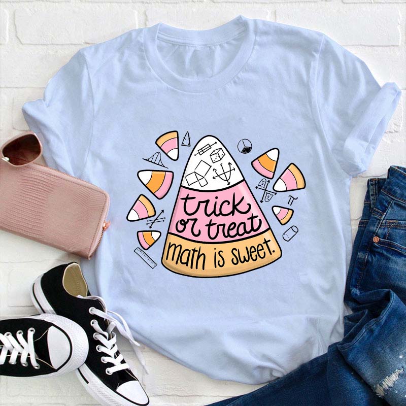 Trick Or Teach Math Is Sweet Candy Corn Teacher T-Shirt