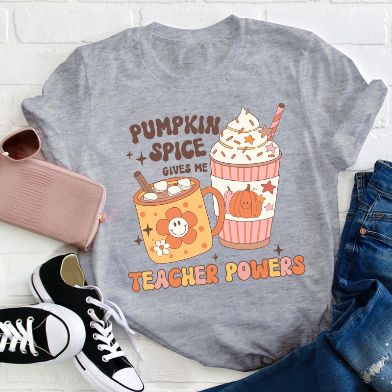 Pumpkin Spice Gives Me Teacher Powers Teacher T-Shirt