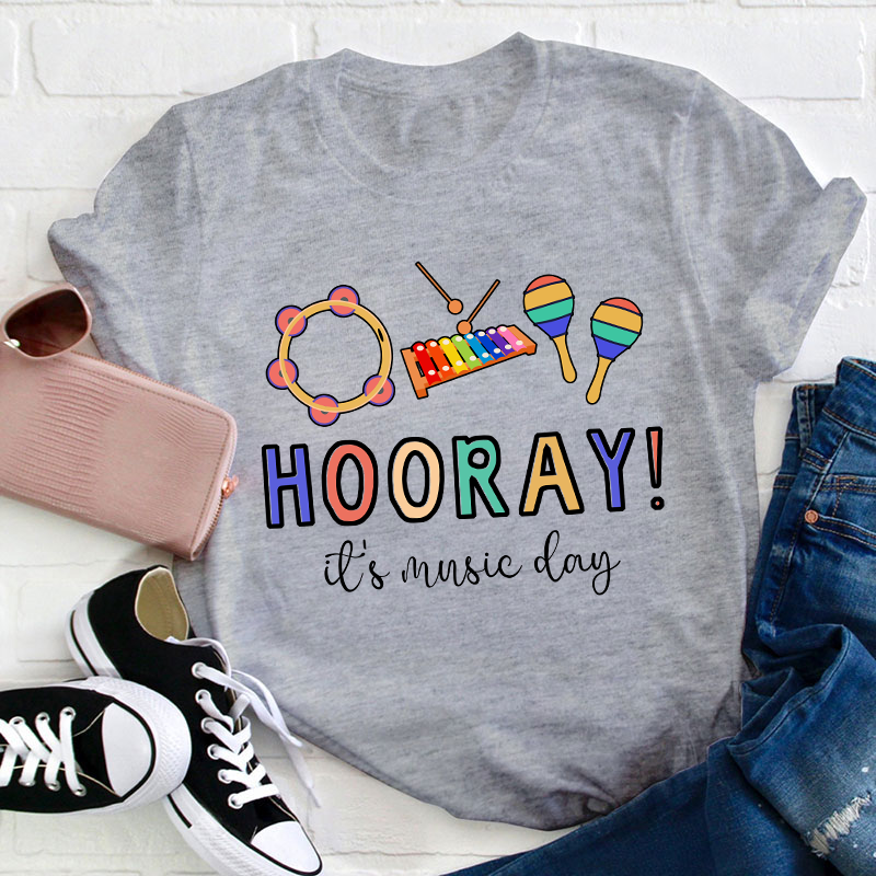 Hooray It's Music Day Teacher T-Shirt