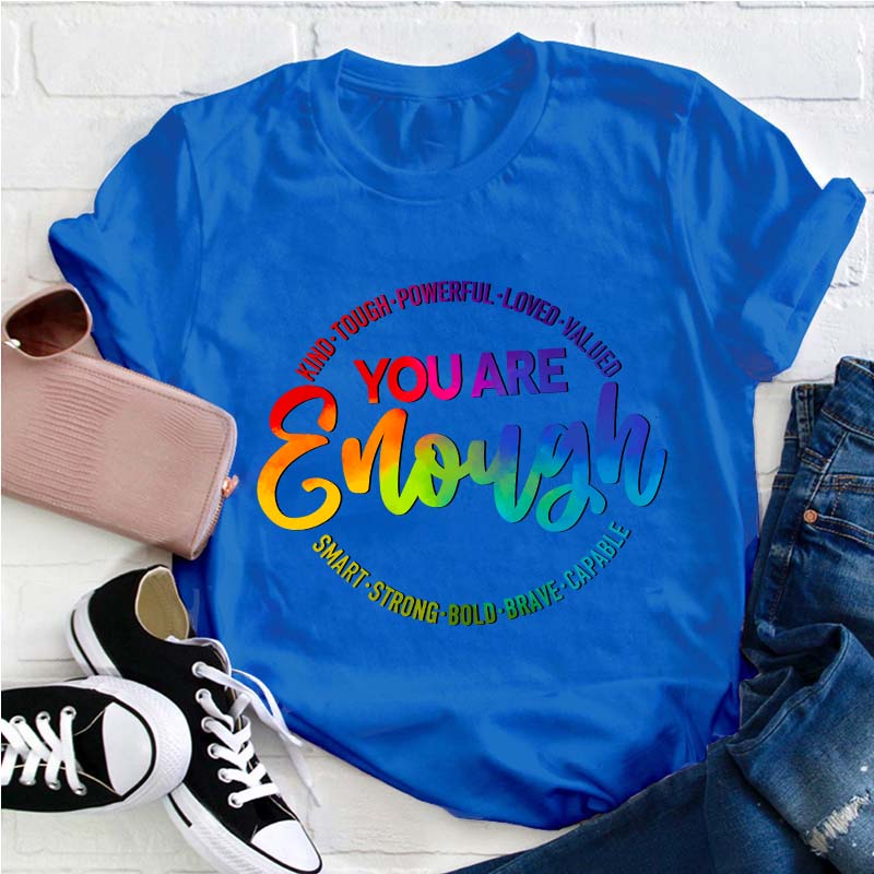 You Are Enough Teacher T-Shirt