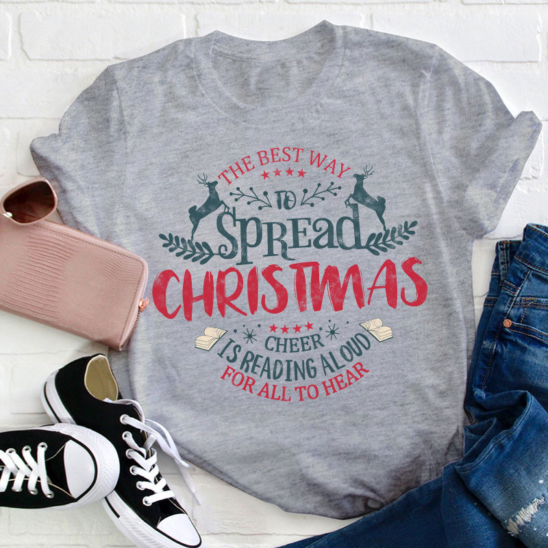 The Best Way To Spread Christmas Cheer Teacher T-Shirt