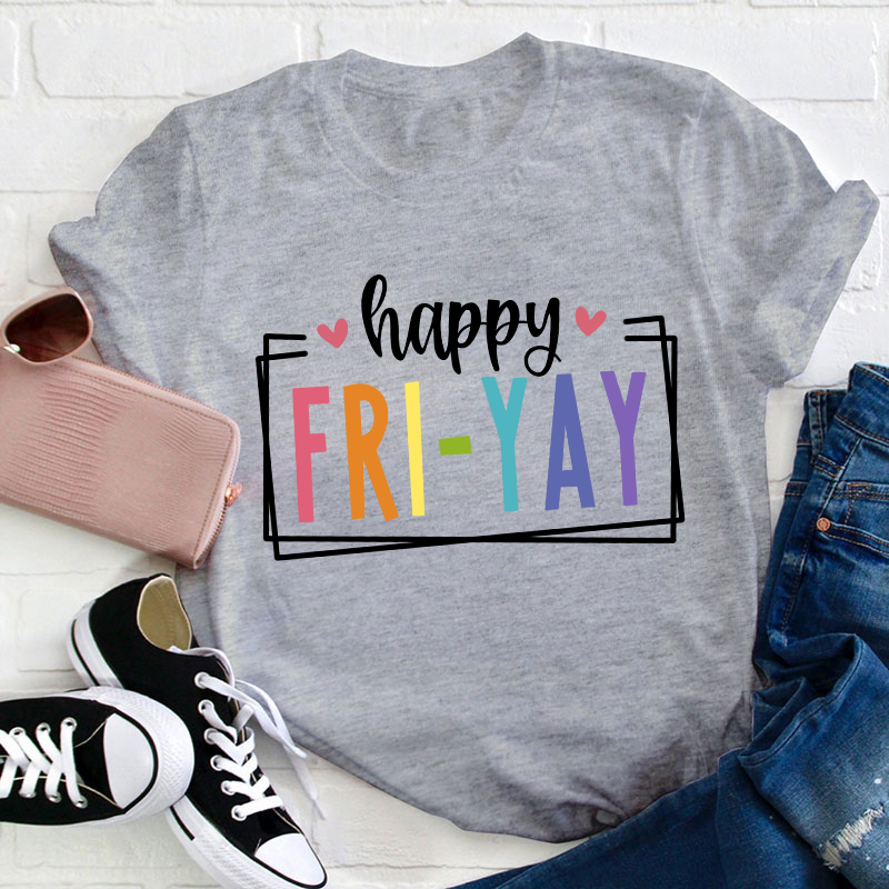 Happy Friyay Teacher T-Shirt