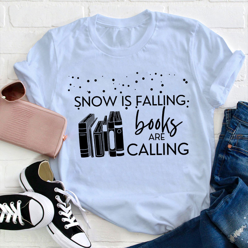 Snow Is Falling Books Are Calling Teacher T-Shirt