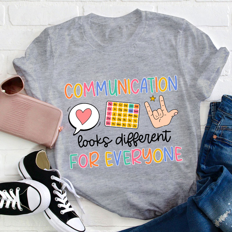 Communication Looks Different For Everyone Teacher T-Shirt