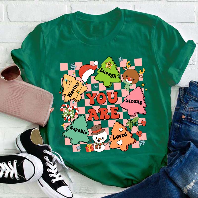 You Are Worthy Enoutgh Strong Capable Loved Teacher T-Shirt