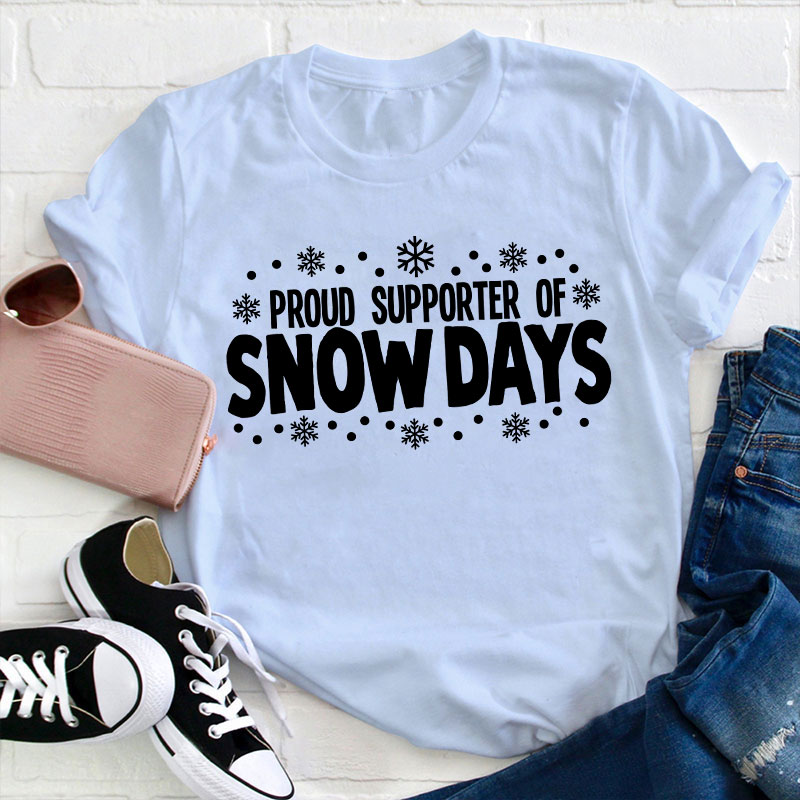 Proud Supporter Of Snow Days Teacher T-Shirt