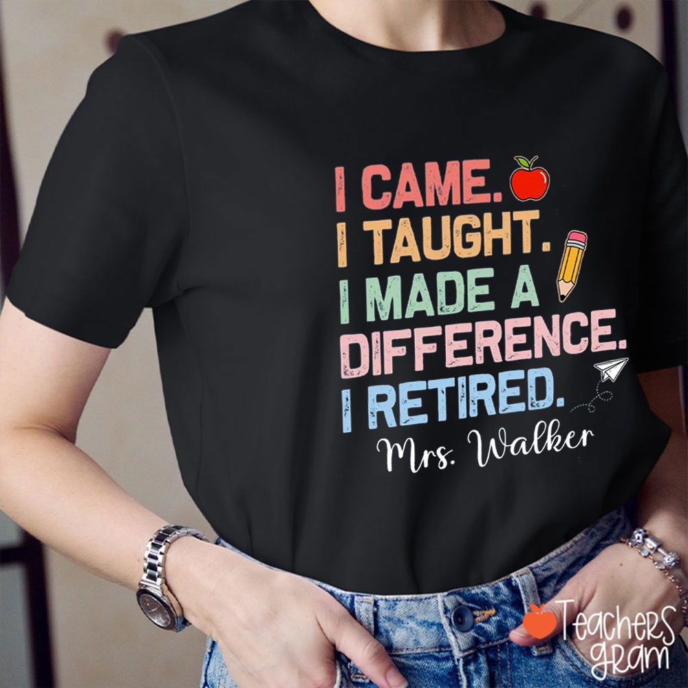 Personalized Name I Made A Difference I Retired Teacher T-Shirt