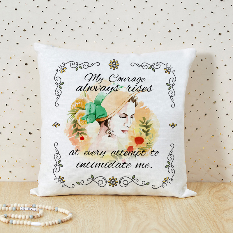My Courage Always Rises At Every Attempt To Intimidate Me Teacher Cushion