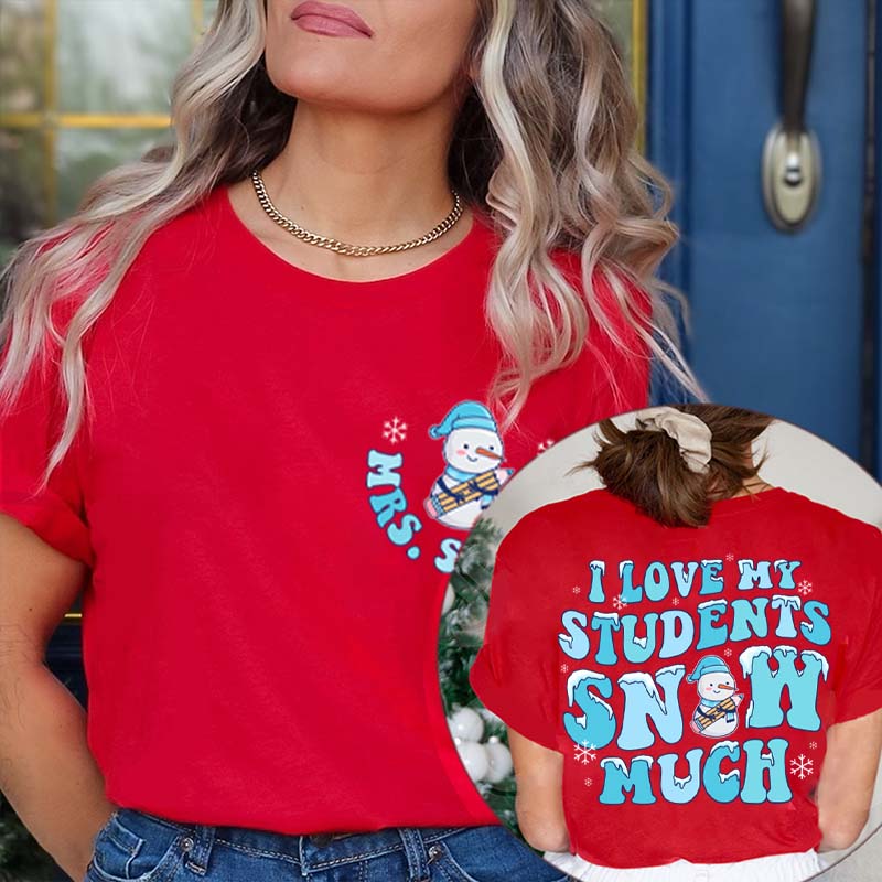 Personalized I Love My Student Snow Much Teacher Two Sided T-Shirt