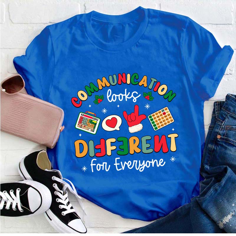 Communication Looks Different For Everyone Teacher T-Shirt