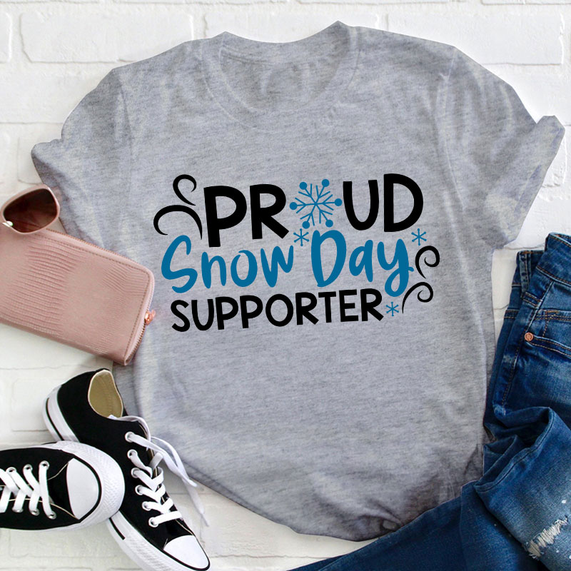 Proud Snow Day Supporter Teacher T-Shirt