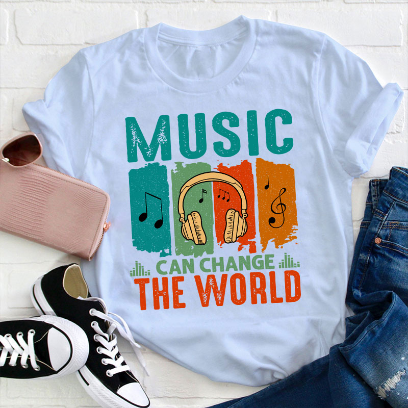 Music Can Change The World Teacher T-Shirt