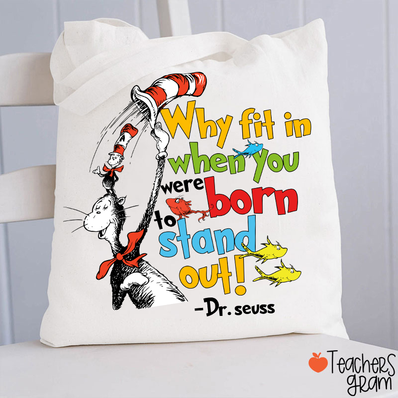 Why Fit In When You Were Born To Stand Out Teacher Tote Bag