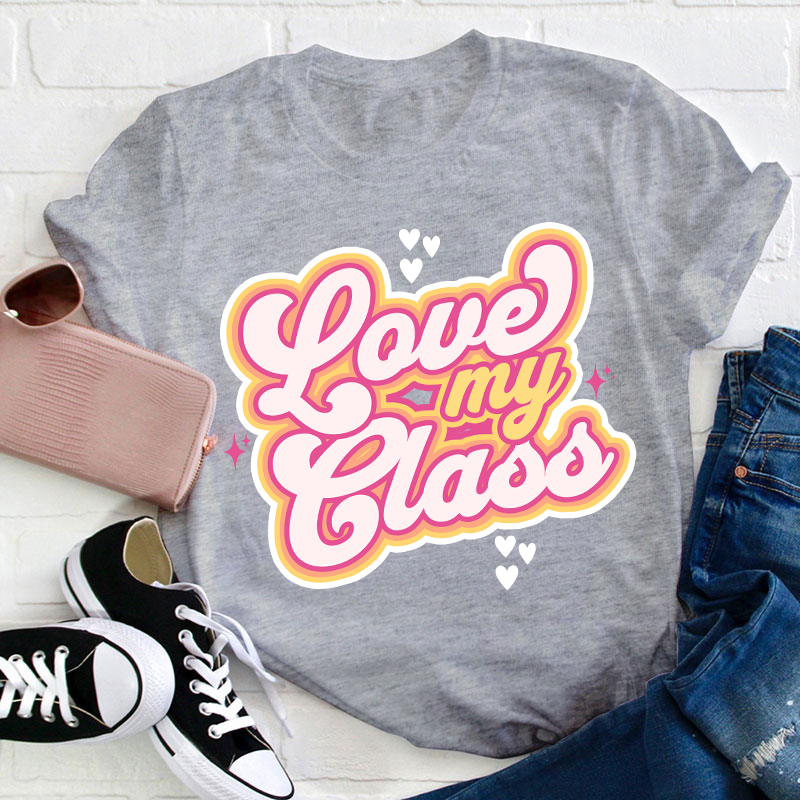 Love My Class Teacher T-Shirt