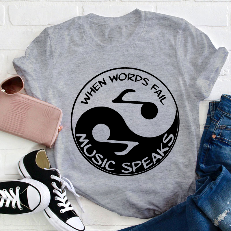 When Words Fall Music Speaks Teacher T-Shirt