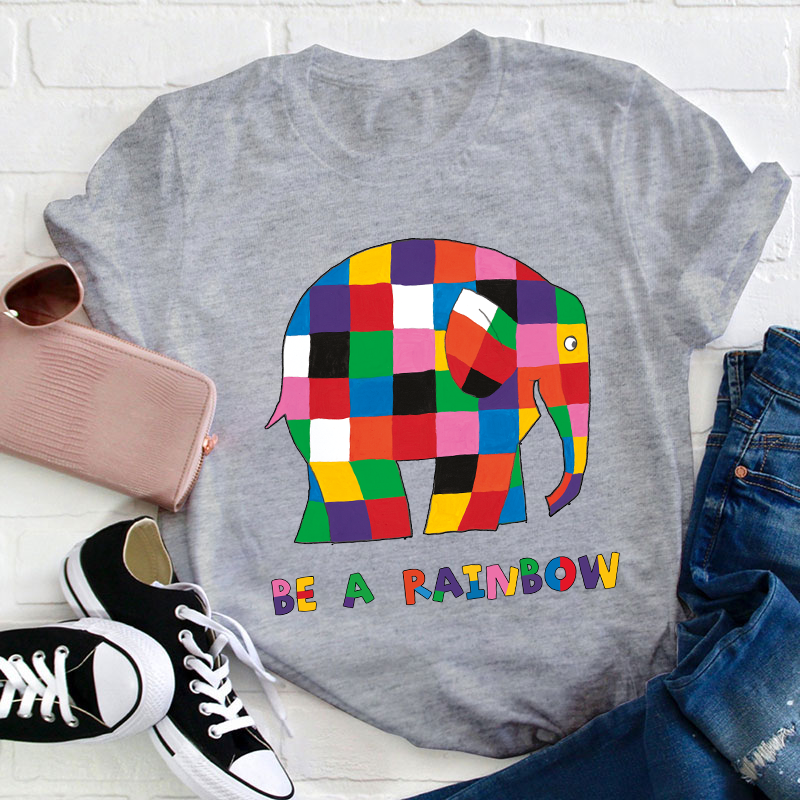 Be A Rainbow Teacher T-Shirt