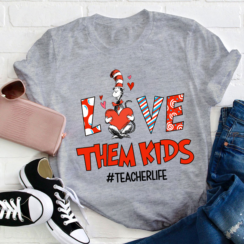 Love Them Kids Teacher T-Shirt