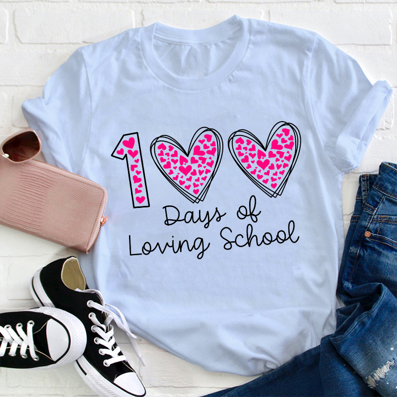 100 Days Of Loving School Teacher T-Shirt