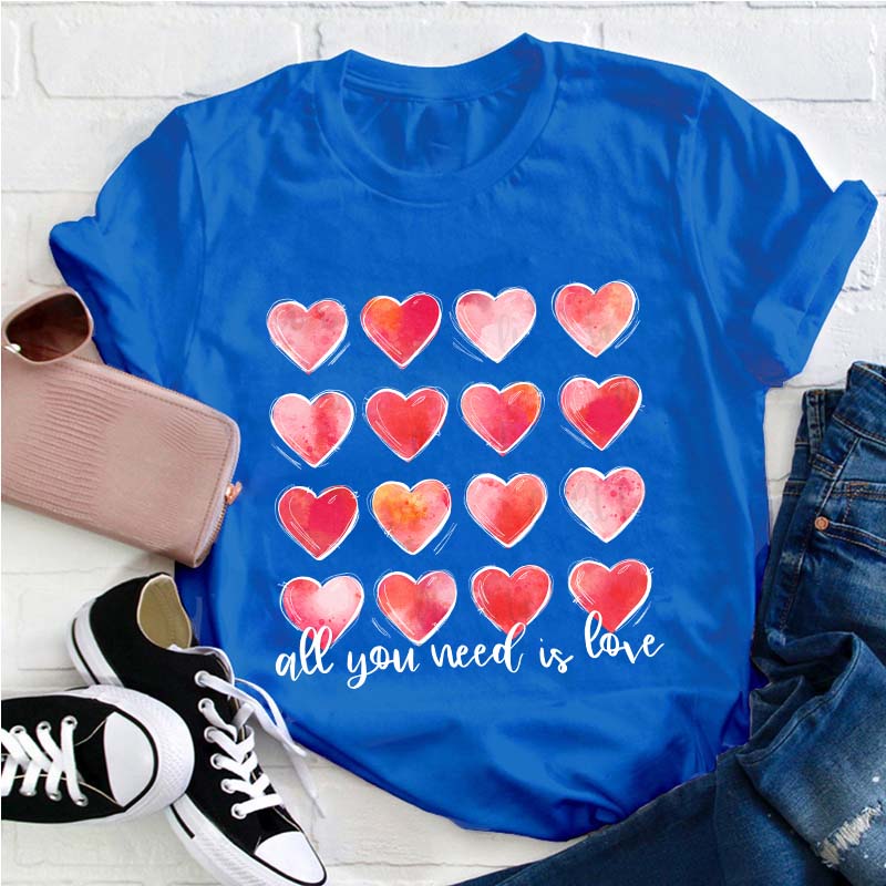 All You Need Is Love Teacher T-Shirt