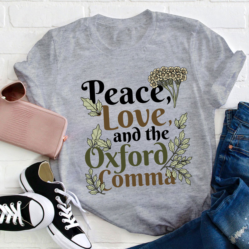 Peace Love And The Oxford Comma Teacher T-Shirt