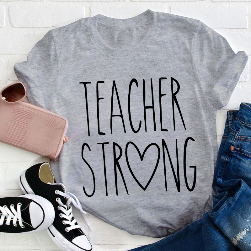 Teacher Strong Teacher T-Shirt