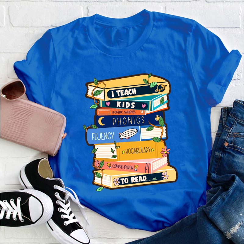 I Teach Kids To Read Teacher T-Shirt