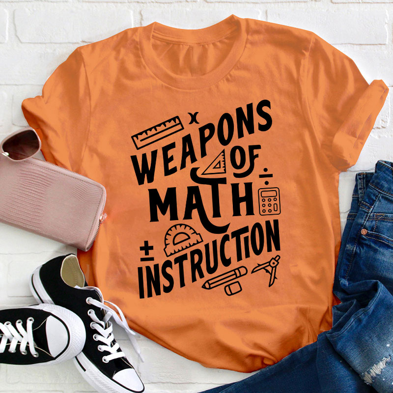 Weapons Of Math Instruction Teacher T-Shirt
