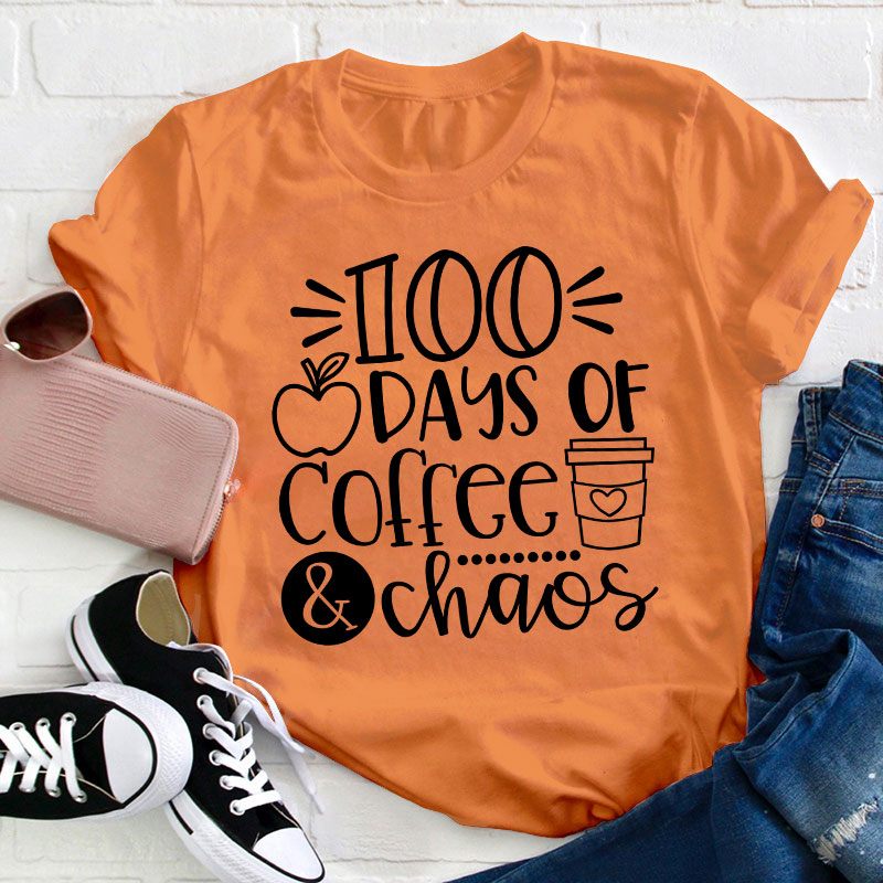 100 Days Of Coffee And Chaos Teacher T-Shirt