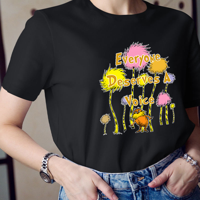 Everyone Deserves A Voice Teacher T-Shirt