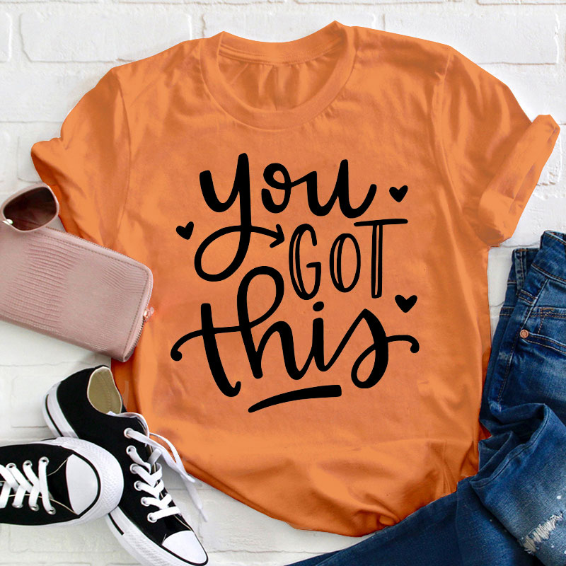 You Got This Teacher T-Shirt